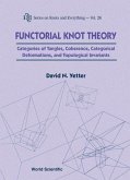 Functorial Knot Theory: Categories of Tangles, Coherence, Categorical Deformations and Topological Invariants