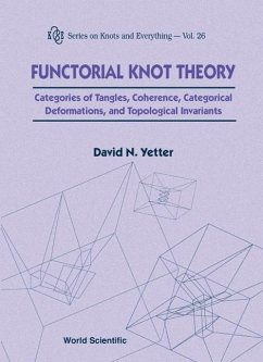 Functorial Knot Theory: Categories of Tangles, Coherence, Categorical Deformations and Topological Invariants - Yetter, David N