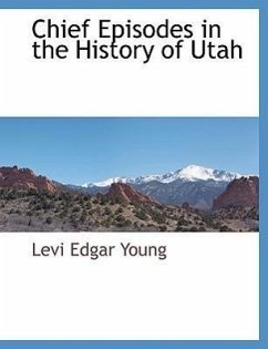 Chief Episodes in the History of Utah - Young, Levi Edgar