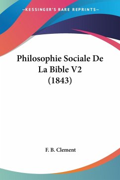 Philosophie Sociale De La Bible V2 (1843) - Clement, F. B.