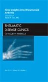 New Insights Into Rheumatoid Arthritis, an Issue of Rheumatic Disease Clinics
