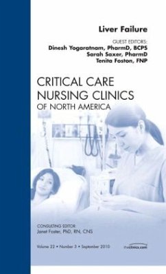 Liver Failure, an Issue of Critical Care Nursing Clinics - Saxer, Sarah;Yogaratnam, Dinesh;Foston, Tenita