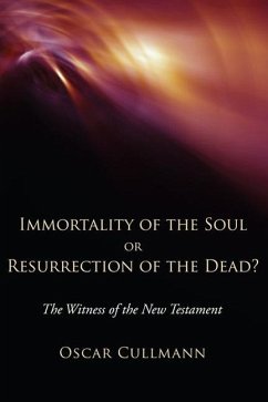 Immortality of the Soul or Resurrection of the Dead?: The Witness of the New Testament - Cullmann, Oscar