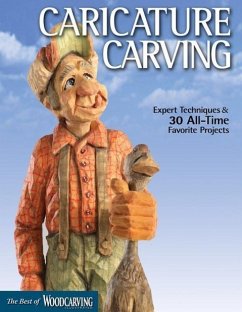 Caricature Carving (Best of Wci): Expert Techniques and 30 All-Time Favorite Projects - Editors of Woodcarving Illustrated
