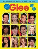 Glee Totally Unofficial: The Ultimate Guide to the Smash-Hit High School Musical