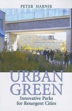 Urban Green: Innovative Parks for Resurgent Cities - Harnik, Peter