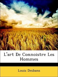 L'art De Connoistre Les Hommes - Desbans, Louis
