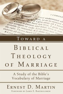 Toward a Biblical Theology of Marriage - Martin, Ernest D.
