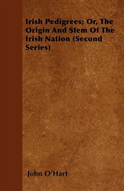 Irish Pedigrees; Or, the Origin and Stem of the Irish Nation (Second Series) - O'Hart, John