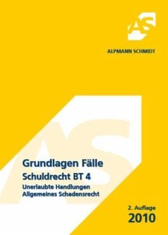 Unerlaubte Handlungen, Allgemeines Schadensrecht / Grundlagen Fälle Schuldrecht BT Bd.4