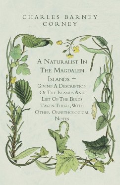 A Naturalist In The Magdalen Islands - Giving A Description Of The Islands And List Of The Birds Taken There, With Other Ornithological Notes - Cory, Charles Barney