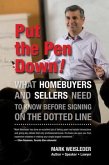 Put the Pen Down!: What Homebuyers and Sellers Need to Know Before Signing on the Dotted Line