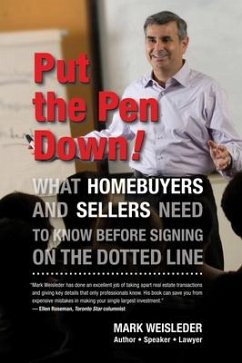 Put the Pen Down!: What Homebuyers and Sellers Need to Know Before Signing on the Dotted Line - Weisleder, Mark
