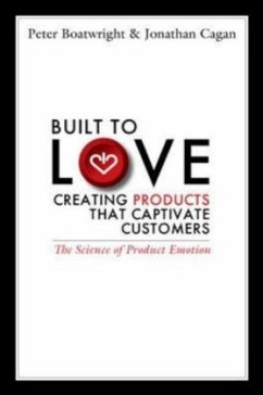 Built to Love: Creating Products That Captivate Customers - Boatwright, Peter; Cagan, Jonathan