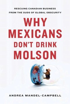 Why Mexicans Don't Drink Molson - Mandel-Campbell, Andrea