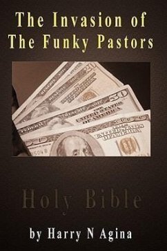 The Invasion of the Funky Pastors - Agina, Harry N.