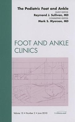 The Pediatric Foot and Ankle, an Issue of Foot and Ankle Clinics - Sullivan, Raymond J.