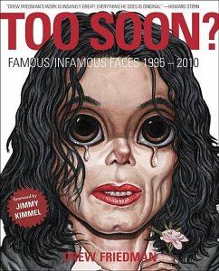 Too Soon?: Famous/Infamous Faces 1995-2010 - Friedman, Drew