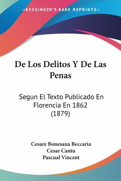 De Los Delitos Y De Las Penas - Beccaria, Cesare Bonesana; Cantu, Cesar; Vincent, Pascual