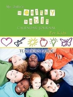 Ms. Sally's Healthy Habit Calendar Journal For Kids - Teacher's Guide - Bradley, Sally