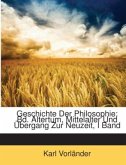 Geschichte Der Philosophie: Bd. Altertum, Mittelalter Und Übergang Zur Neuzeit, I Band