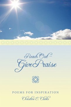 Reach Out - Give Praise - Clarke, Christine E.