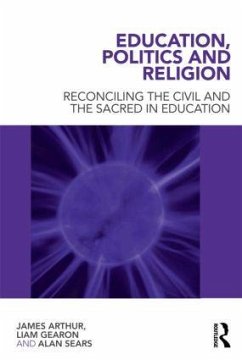 Education, Politics and Religion - Arthur, James; Gearon, Liam; Sears, Alan