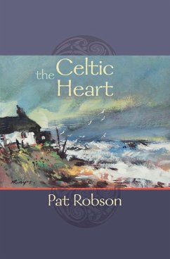 The Celtic Heart - An anthology of prayers and poems in the Celtic tradition - Robson, Pat