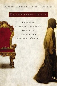 Dethroning Jesus - Bock, Darrell L; Wallace, Daniel B