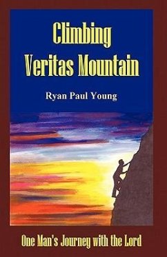 Climbing Veritas Mountain - Ryan Paul Young, Paul Young; Young, Ryan Paul