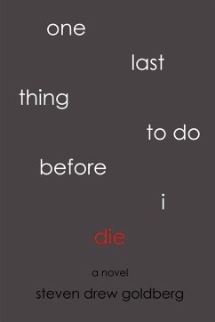 One Last Thing to Do Before I Die - Goldberg, Steven Drew