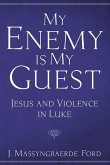 My Enemy Is My Guest: Jesus and Violence in Luke
