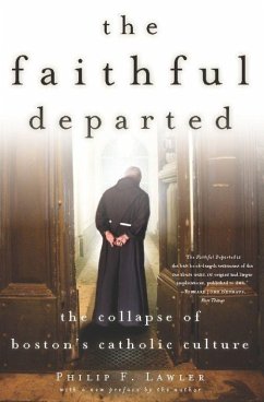 The Faithful Departed: The Collapse of Boston's Catholic Culture - Lawler, Philip F.