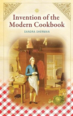 Invention of the Modern Cookbook - Sherman, Sandra