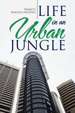 Life in an Urban Jungle - Dascola-Nichols, Frances