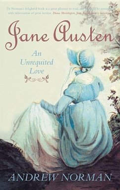 Jane Austen: An Unrequited Love - Norman, Andrew