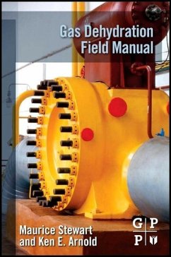 Gas Dehydration Field Manual - Stewart, Maurice;Arnold, Ken
