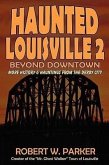 Haunted Louisville 2: Beyond Downtown