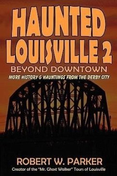 Haunted Louisville 2: Beyond Downtown - Parker, Robert W.