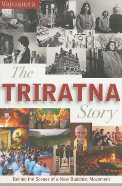 The Triratna Story: Behind the Scenes of a New Buddhist Movement - Vajragupta