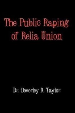 The Public Raping of Relia Union - Taylor, Beverley R.