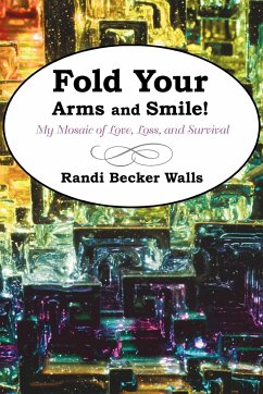 Fold Your Arms and Smile! - Randi Becker Walls, Becker Walls