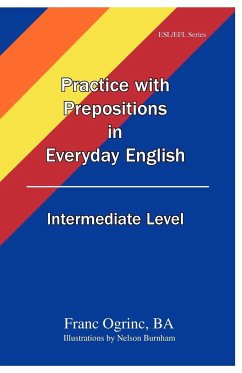 Practice with Prepositions in Everyday English Intermediate Level - Ogrinc, Franc