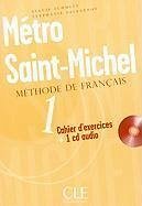 Metro Saint-Michel Methode de Francais 1 Cahier D'Exercises - Schmitt, Sylvie; Saintenoy, Stephanie