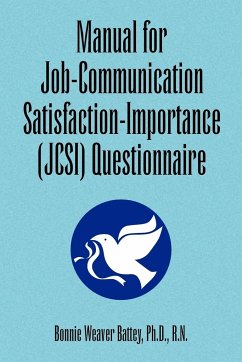 Manual for Job-Communication Satisfaction-Importance (Jcsi) Questionnaire - Battey, Bonnie Weaver Ph. D. R. N.