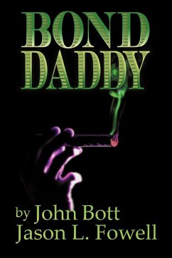 Bond Daddy - Jason L. Fowell &. John P. Bott, Ii