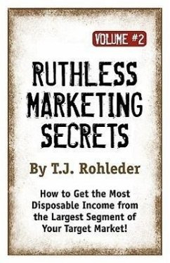 Ruthless Marketing Secrets, Vol. 2 - Rohleder, T J