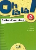 Oh la La! Level 2 Workbook: 2 Cahier D'Exercises