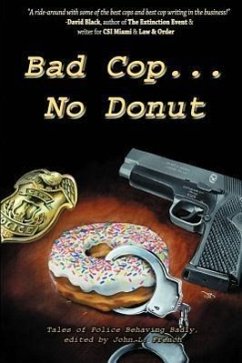 Bad Cop, No Donut: Tales of Police Behaving Badly - James, Grady; Michael, Black