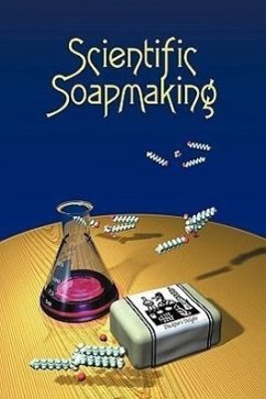 Scientific Soapmaking: The Chemistry of the Cold Process - Dunn, Kevin M.